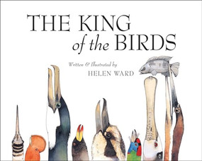 The King of Birds by Helen Ward, 9781567926255