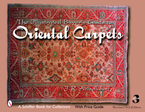 The Illustrated Buyer's Guide to Oriental Carpets by J.R. Azizollahoff, 9780764326059