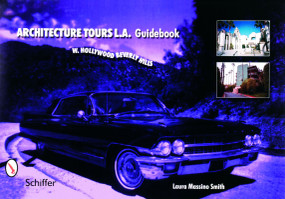 Architecture Tours L.A. Guidebook (West Hollywood / Beverly Hills) by Laura Massino Smith, 9780764321221