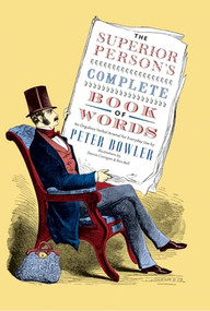 The Superior Person's Complete Book of Words by Peter Bowler, Dennis Corrigan, 9781567925906