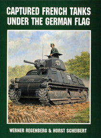 Captured French Tanks under the German Flag by Werner Regenberg, 9780764302657