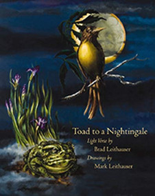 Toad to a Nightingale by Brad Leithauser, Mark Leithauser, 9781567923414