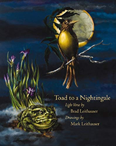 Toad to a Nightingale by Brad Leithauser, Mark Leithauser, 9781567923414