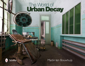 The World of Urban Decay by Martin ten Bouwhuijs, 9780764345692