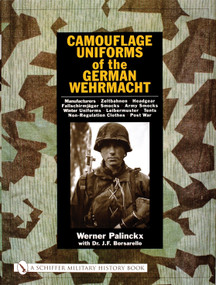 Camouflage Uniforms of the German Wehrmacht (Manufacturers - Zeltbahnen - Headgear - Fallschirmjager Smocks - Army Smocks - Padded Uniforms - Leibermuster - Tents - Non-Regulation Clothes - Post War) by Werner Palinckx, 9780764316234