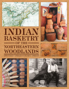 Indian Basketry of the Northeastern Woodlands by Sarah Peabody Turnbaugh, William A. Turnbaugh, 9780764347290