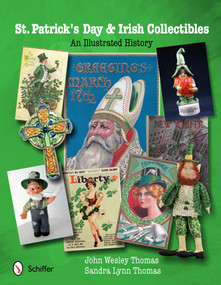 St. Patrick's Day & Irish Collectibles (An Illustrated History) by John Wesley Thomas, 9780764340819