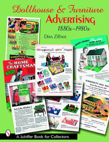 Dollhouse and Furniture Advertising (1880s-1980s) by Dian Zillner, 9780764321122