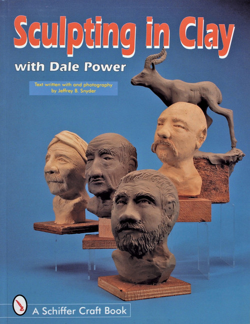 Sculpting in Clay With Dale Power by Dale Power, 9780764301131