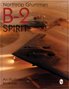 Northrop Grumman B-2 Spirit (An Illustrated History) by Bill Holder, 9780764305917
