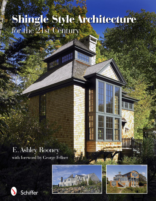 Shingle Style Architecture (for the 21st Century) by E. Ashley Rooney, 9780764335518