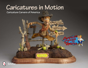 Caricatures in Motion by Caricature Carvers of America, 9780764338731