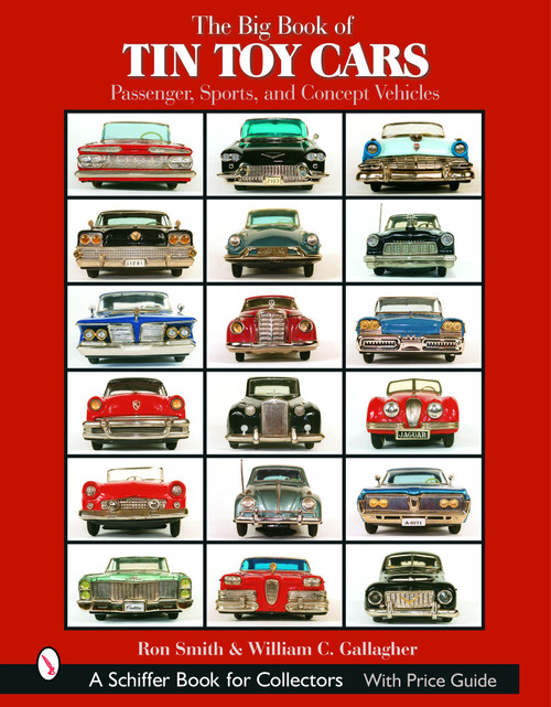 The Big Book of Tin Toy Cars: Passenger, Sports, and Concept Vehicles (Passenger, Sports, and Concept Vehicles) by Ron Smith, 9780764319488
