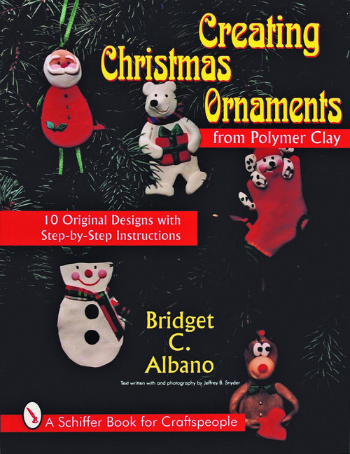 Creating Christmas Ornaments from Polymer Clay by Bridget Albano, 9780887408502