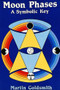 Moon Phases (A Symbolic Key) by Martin Goldsmith, 9780914918837
