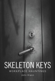 Skeleton Keys (Workplace Hauntings) by John Klann, 9780764352089