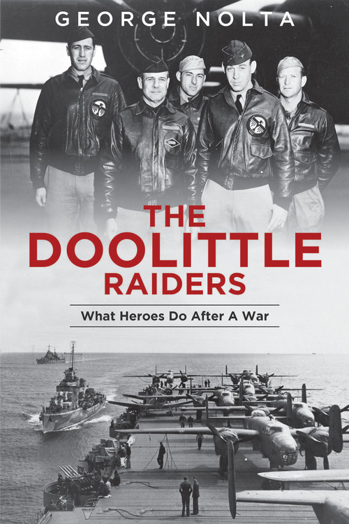 The Doolittle Raiders (What Heroes Do after a War) by George A. Nolta, 9780764356148