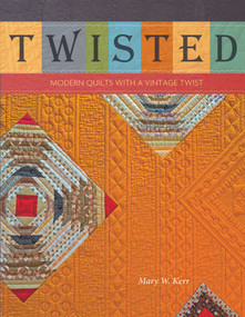 Twisted (Modern Quilts with a Vintage Twist) by Mary W. Kerr, 9780764351709