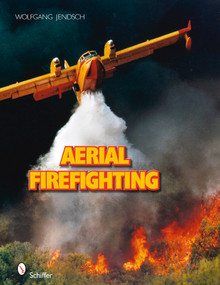 Aerial Firefighting by Wolfgang Jendsch, 9780764330681