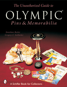 The Unauthorized Guide to Olympic Pins & Memorabilia by Jonathan Becker, 9780764314919