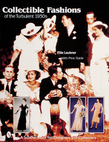 Collectible Fashions of the Turbulent 1930s by Ellie Laubner, 9780764308673