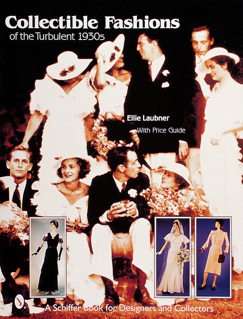 Collectible Fashions of the Turbulent 1930s by Ellie Laubner, 9780764308673