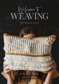 Welcome to Weaving (The Modern Guide) by Lindsey Campbell, 9780764356315