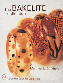 The Bakelite Collection by Matthew L. Burkholz, 9780764300165