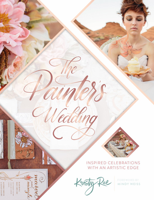 The Painter's Wedding (Inspired Celebrations with an Artistic Edge) by Kristy Rice, 9780764354427