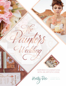The Painter's Wedding (Inspired Celebrations with an Artistic Edge) by Kristy Rice, 9780764354427