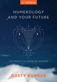 Numerology and Your Future, 2nd Edition (The Predictive Power of Numbers) by Dusty Bunker, 9780764360350