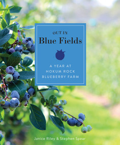 Out in Blue Fields (A Year at Hokum Rock Blueberry Farm) by Janice Riley, Stephen Spear, 9780764354533