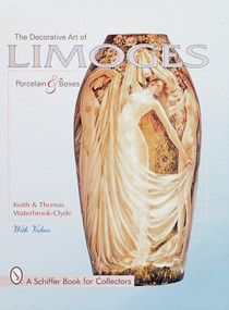 The Decorative Art of Limoges Porcelain and Boxes by Keith and Thomas Waterbrook-Clyde, 9780764308024