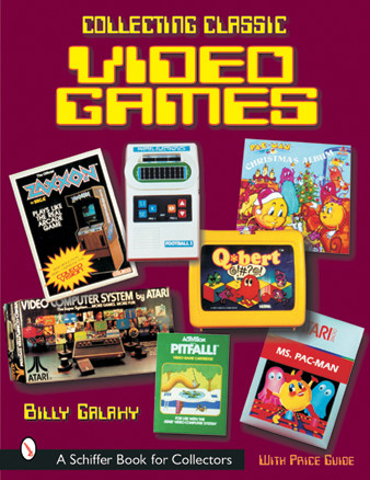 Collecting Classic Video Games by Billy Galaxy, 9780764314568