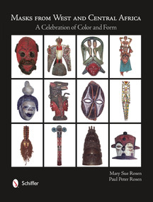 Masks from West and Central Africa (A Celebration of Color and Form) by Mary Sue Rosen, 9780764343360