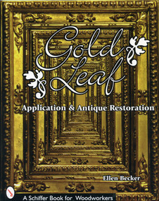 Gold Leaf Application and Antique Restoration by Ellen Becker, 9780764306327