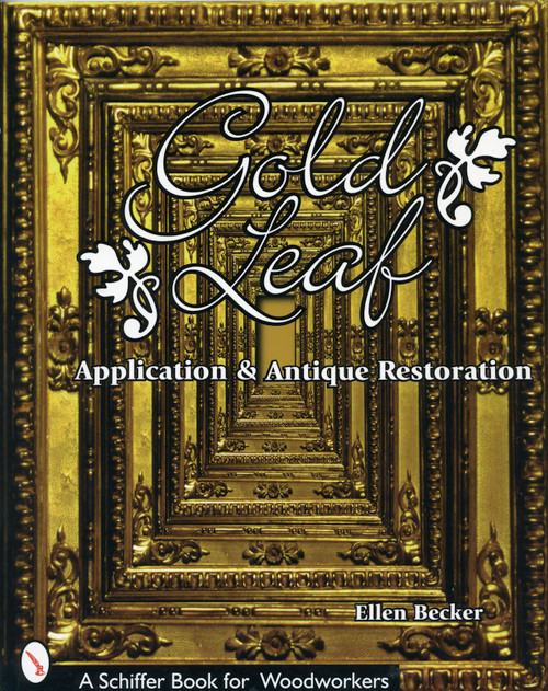 Gold Leaf Application and Antique Restoration by Ellen Becker, 9780764306327
