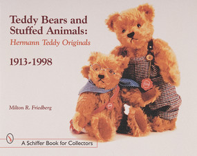 Teddy Bears and Stuffed Animals (Hermann Teddy Originals®, 1913-1998) by Milton R. Friedberg, 9780764309335