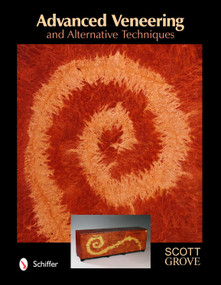 Advanced Veneering and Alternative Techniques by Scott Grove, 9780764338465