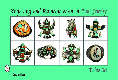 Knifewing & Rainbow Man in Zuni Jewelry by Toshio Sei, 9780764335488
