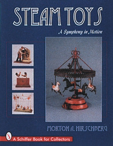 Steam Toys (A Symphony In Motion) by Morton Hirschberg, 9780764300097