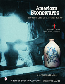 American Stonewares (The Art and Craft of Utilitarian Potters) by Georgeanna H. Greer, 9780764322471
