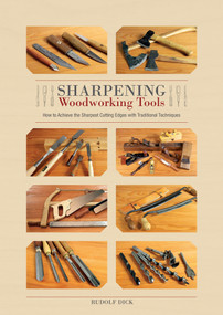 Sharpening Woodworking Tools (How to Achieve the Sharpest Cutting Edges with Traditional Techniques) by Rudolf Dick, 9780764353499