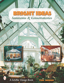 Bright Ideas (Sunrooms & Conservatories) by Tina Skinner, 9780764314186