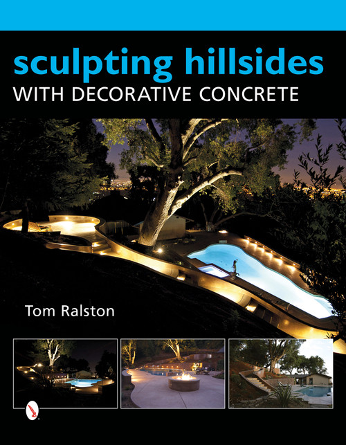 Sculpting Hillsides with Decorative Concrete by Tom Ralston, 9780764346668