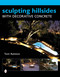 Sculpting Hillsides with Decorative Concrete by Tom Ralston, 9780764346668