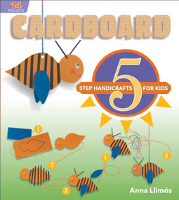 Cardboard (5-Step Handicrafts for Kids) by Anna Llimós, 9780764360831