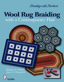 Braiding with Barbara*TM : Wool Rug Braiding (with a Contemporary Flair) by Barbara A. Fisher, 9780764334580