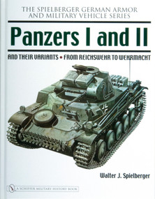 Panzers I and II and their Variants (from Reichswehr to Wehrmacht) by Walter J. Spielberger, 9780764326240