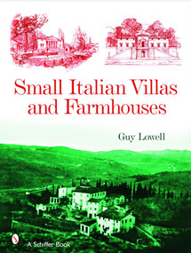 Small Italian Villas & Farmhouses by Guy Lowell, 9780764327063